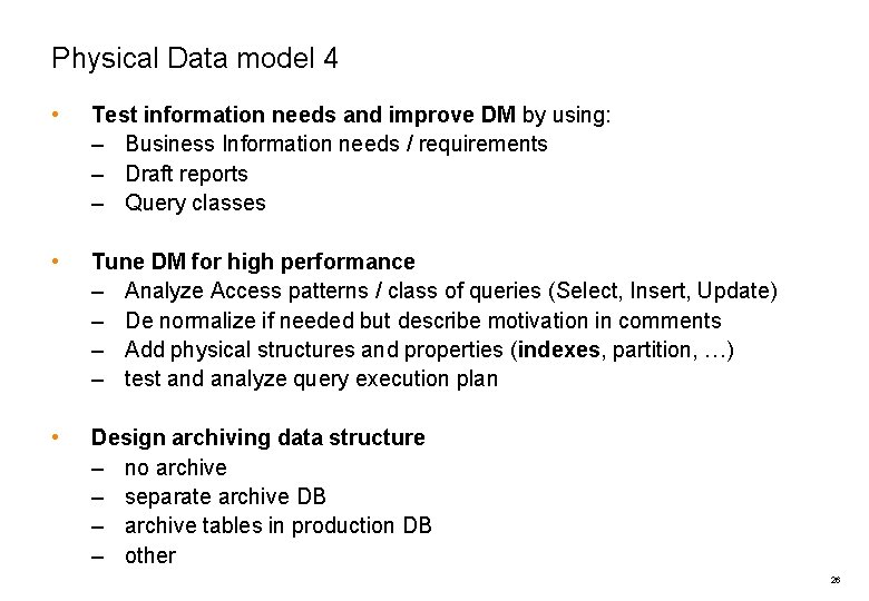 Physical Data model 4 • Test information needs and improve DM by using: –