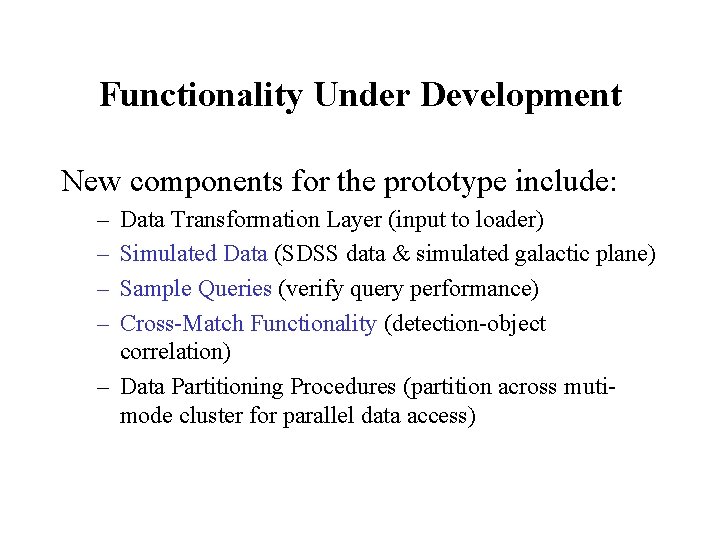 Functionality Under Development New components for the prototype include: – – Data Transformation Layer Functionality Under Development New components for the prototype include: – – Data Transformation Layer