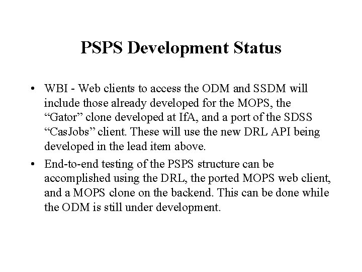 PSPS Development Status • WBI - Web clients to access the ODM and SSDM PSPS Development Status • WBI - Web clients to access the ODM and SSDM