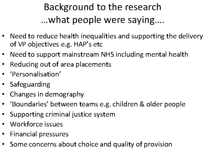 Background to the research …what people were saying…. • Need to reduce health inequalities
