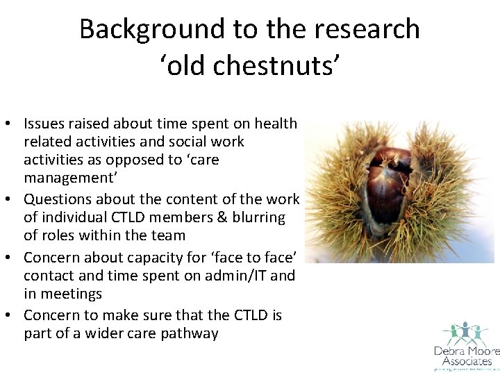 Background to the research ‘old chestnuts’ • Issues raised about time spent on health