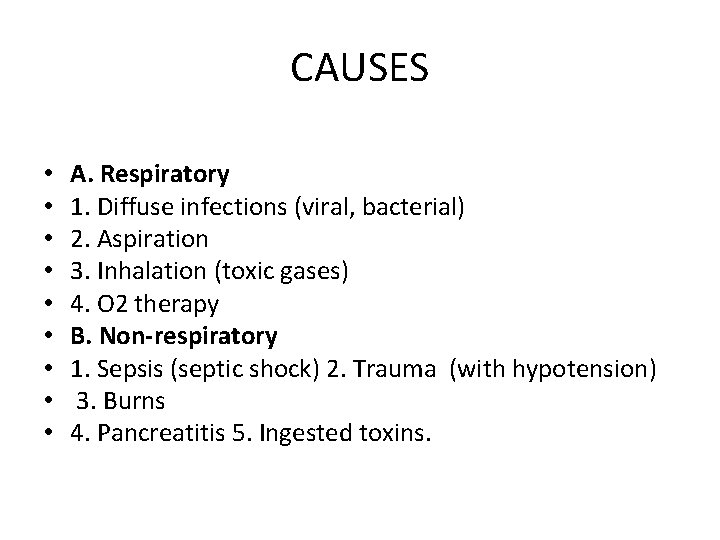 CAUSES • • • A. Respiratory 1. Diffuse infections (viral, bacterial) 2. Aspiration 3.