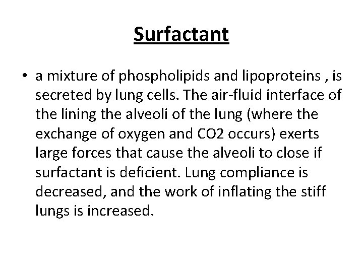 Surfactant • a mixture of phospholipids and lipoproteins , is secreted by lung cells.