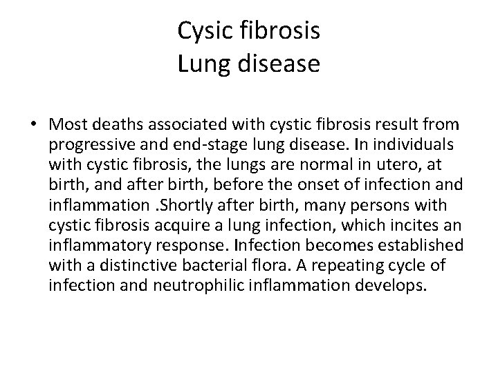 Cysic fibrosis Lung disease • Most deaths associated with cystic fibrosis result from progressive