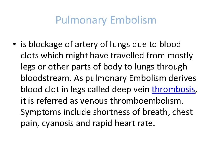Pulmonary Embolism • is blockage of artery of lungs due to blood clots which