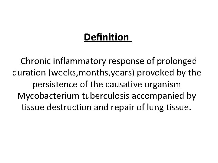 Definition Chronic inflammatory response of prolonged duration (weeks, months, years) provoked by the persistence