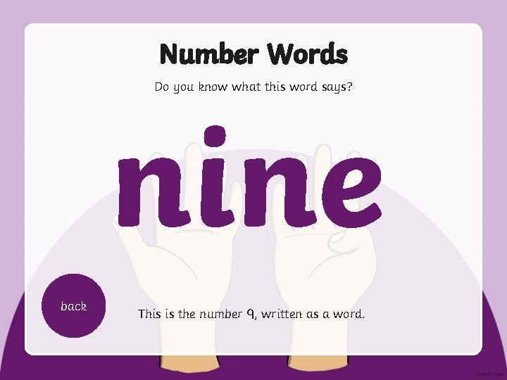 Number Words Do you know what this word says? nine back This is the
