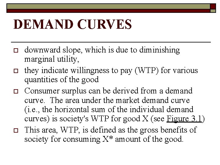 DEMAND CURVES o o downward slope, which is due to diminishing marginal utility, they