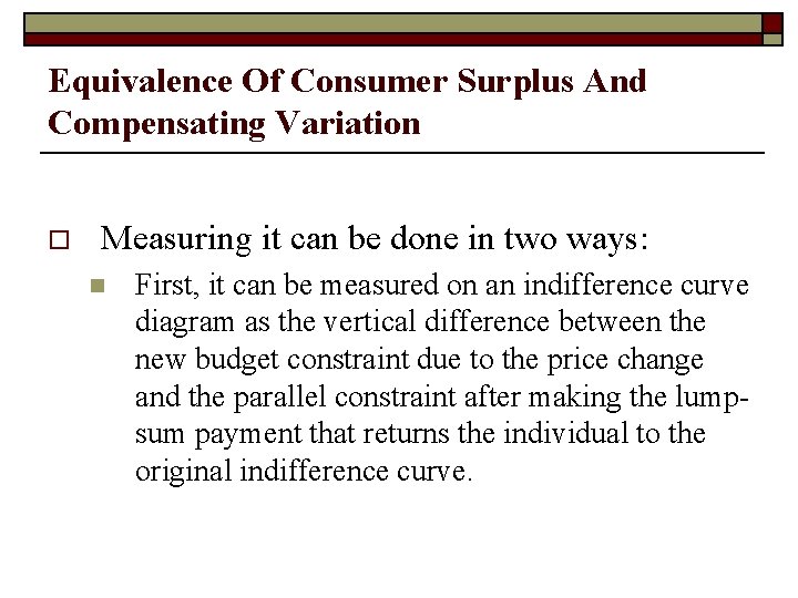 Equivalence Of Consumer Surplus And Compensating Variation o Measuring it can be done in
