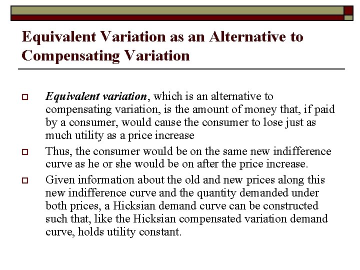 Equivalent Variation as an Alternative to Compensating Variation o o o Equivalent variation, which