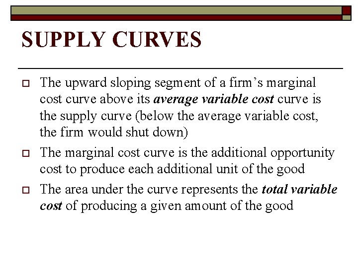 SUPPLY CURVES o o o The upward sloping segment of a firm’s marginal cost
