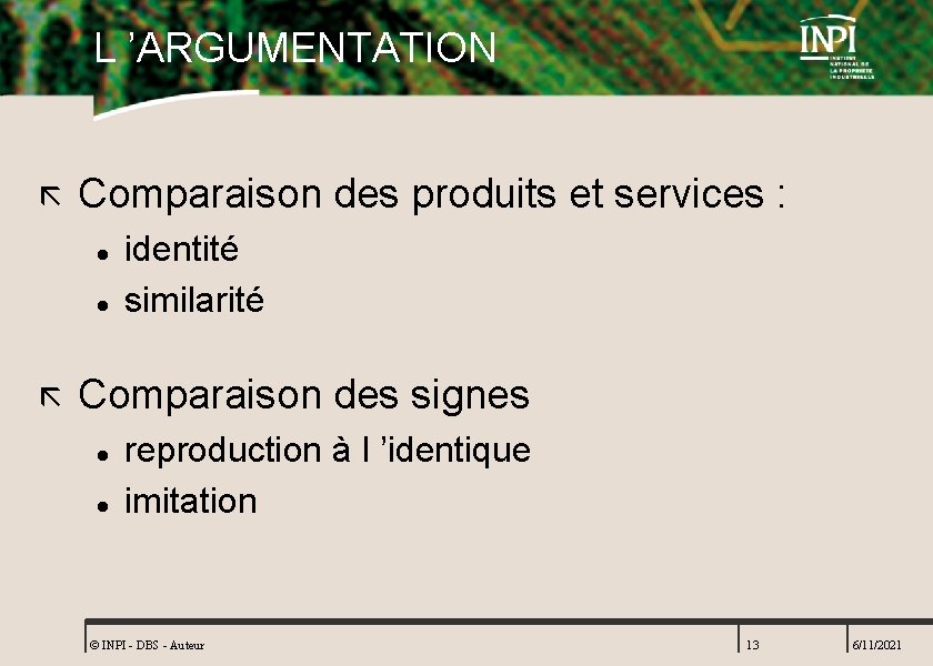 L ’ARGUMENTATION ã Comparaison des produits et services : l l ã identité similarité