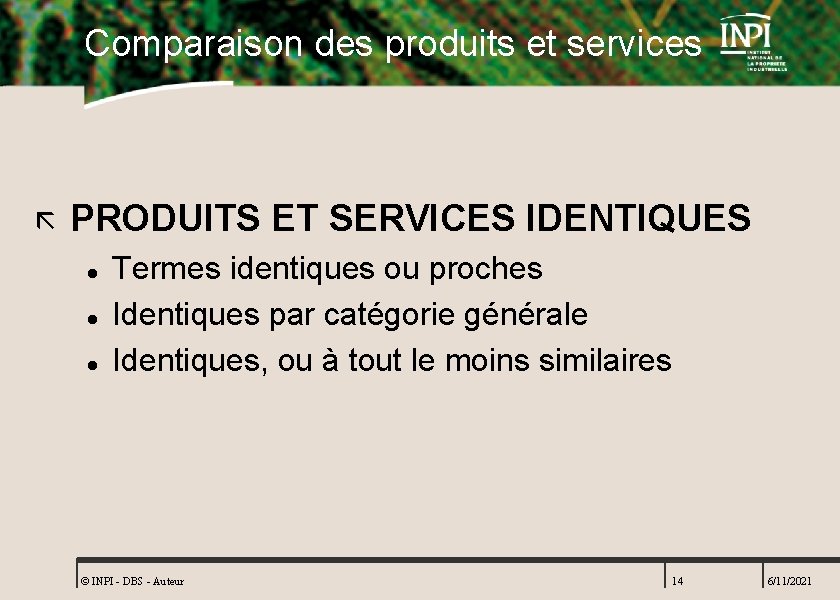 Comparaison des produits et services ã PRODUITS ET SERVICES IDENTIQUES l l l Termes