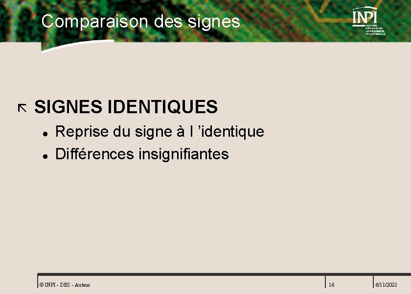 Comparaison des signes ã SIGNES IDENTIQUES l l Reprise du signe à l ’identique