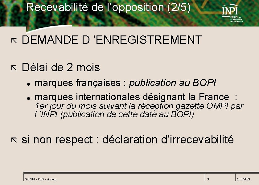 Recevabilité de l’opposition (2/5) ã DEMANDE D ’ENREGISTREMENT ã Délai de 2 mois l