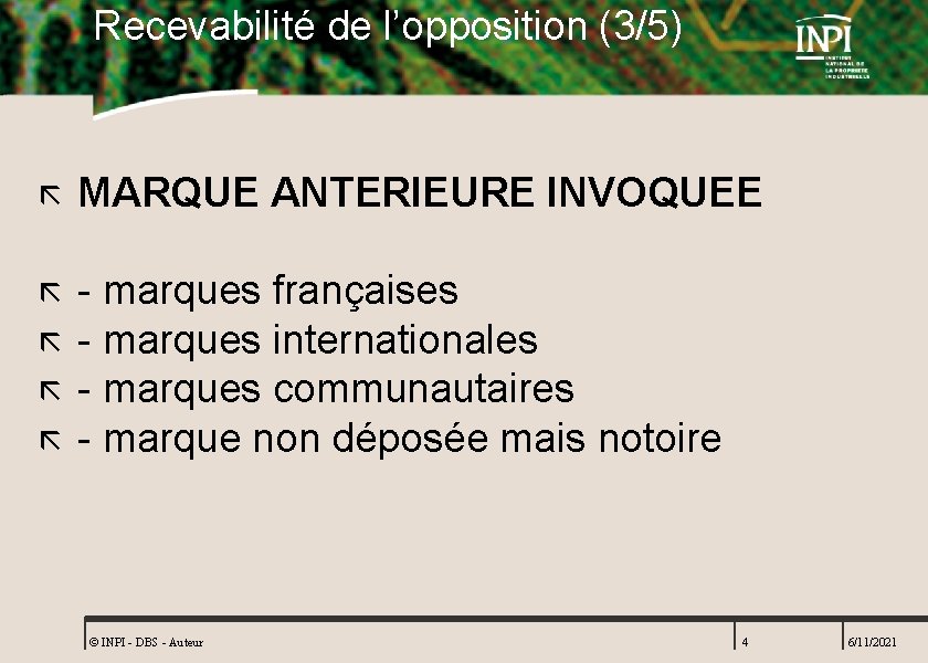 Recevabilité de l’opposition (3/5) ã MARQUE ANTERIEURE INVOQUEE ã - marques françaises - marques