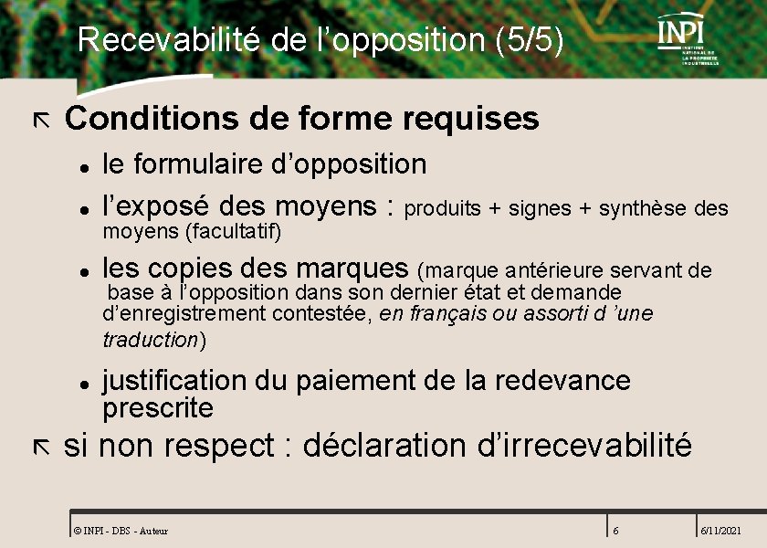 Recevabilité de l’opposition (5/5) ã Conditions de forme requises l le formulaire d’opposition l’exposé