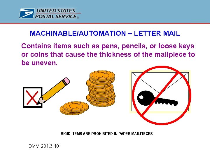 MACHINABLE/AUTOMATION – LETTER MAIL Contains items such as pens, pencils, or loose keys or