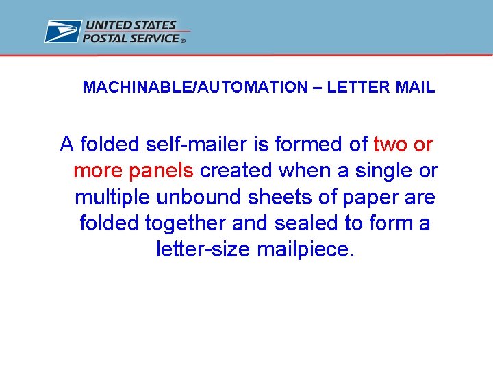 MACHINABLE/AUTOMATION – LETTER MAIL A folded self-mailer is formed of two or more panels