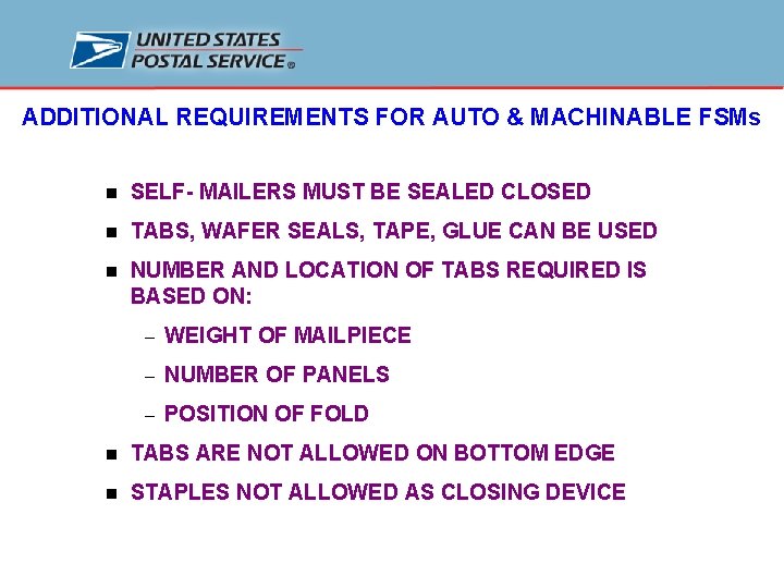 ADDITIONAL REQUIREMENTS FOR AUTO & MACHINABLE FSMs n SELF- MAILERS MUST BE SEALED CLOSED