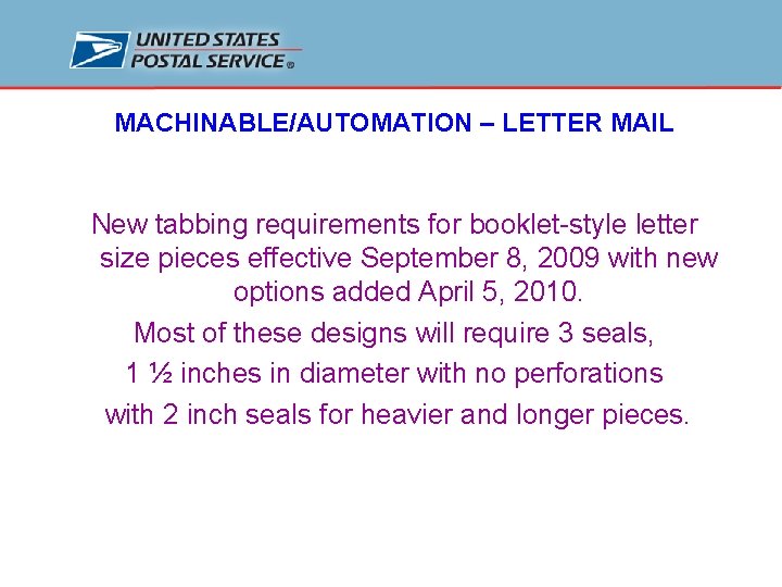 MACHINABLE/AUTOMATION – LETTER MAIL New tabbing requirements for booklet-style letter size pieces effective September