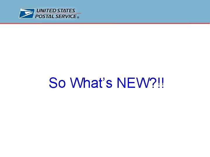 So What’s NEW? !! 