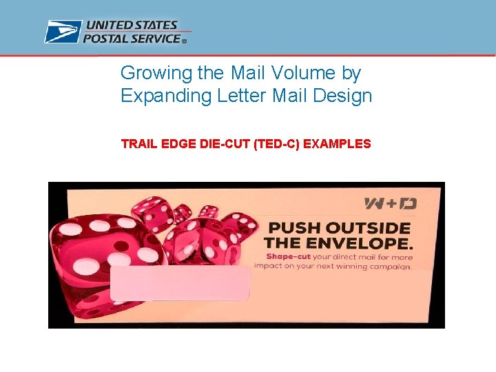 Growing the Mail Volume by Expanding Letter Mail Design TRAIL EDGE DIE-CUT (TED-C) EXAMPLES