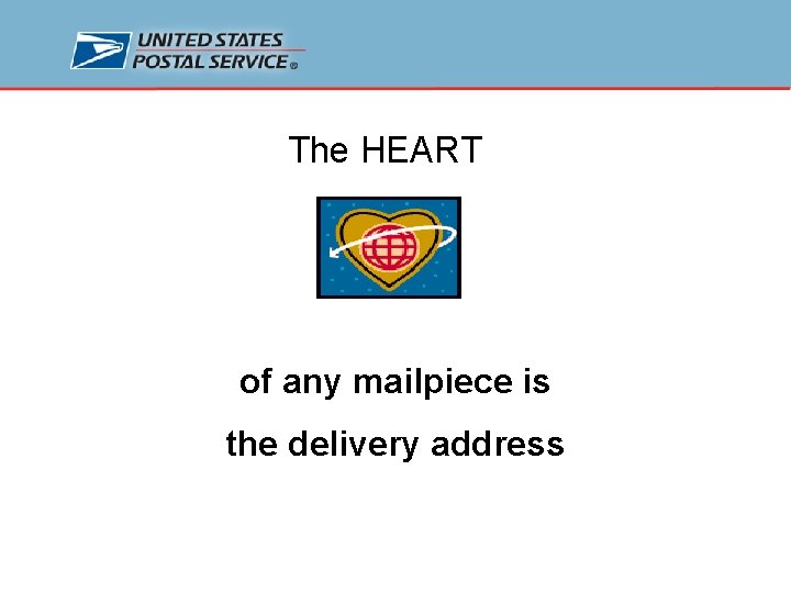 The HEART of any mailpiece is the delivery address 