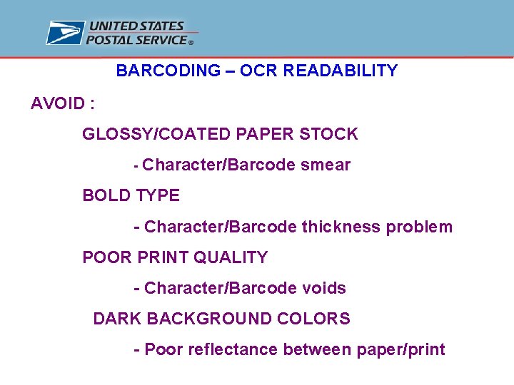 BARCODING – OCR READABILITY AVOID : GLOSSY/COATED PAPER STOCK - Character/Barcode smear BOLD TYPE
