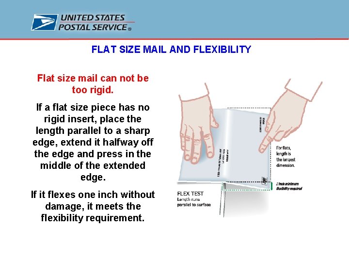 FLAT SIZE MAIL AND FLEXIBILITY Flat size mail can not be too rigid. If