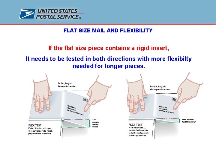 FLAT SIZE MAIL AND FLEXIBILITY If the flat size piece contains a rigid insert,