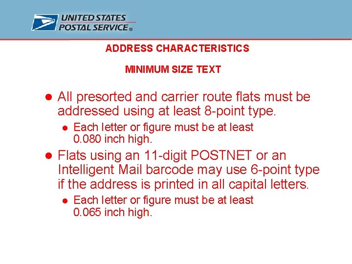 ADDRESS CHARACTERISTICS MINIMUM SIZE TEXT l All presorted and carrier route flats must be