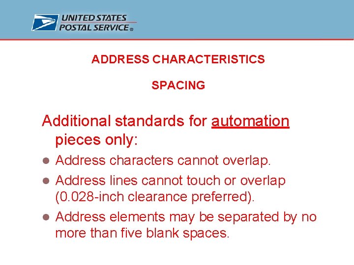 ADDRESS CHARACTERISTICS SPACING Additional standards for automation pieces only: Address characters cannot overlap. l
