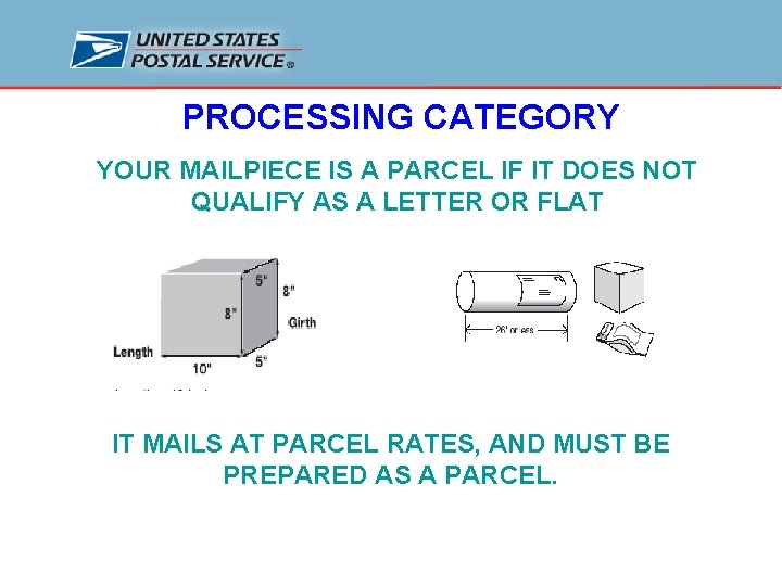 PROCESSING CATEGORY YOUR MAILPIECE IS A PARCEL IF IT DOES NOT QUALIFY AS A