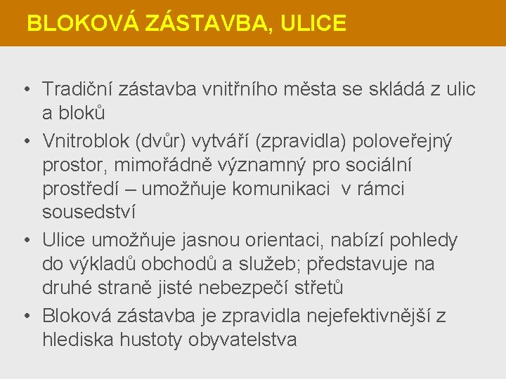 BLOKOVÁ ZÁSTAVBA, ULICE • Tradiční zástavba vnitřního města se skládá z ulic a bloků