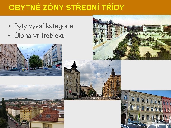 OBYTNÉ ZÓNY STŘEDNÍ TŘÍDY • Byty vyšší kategorie • Úloha vnitrobloků 