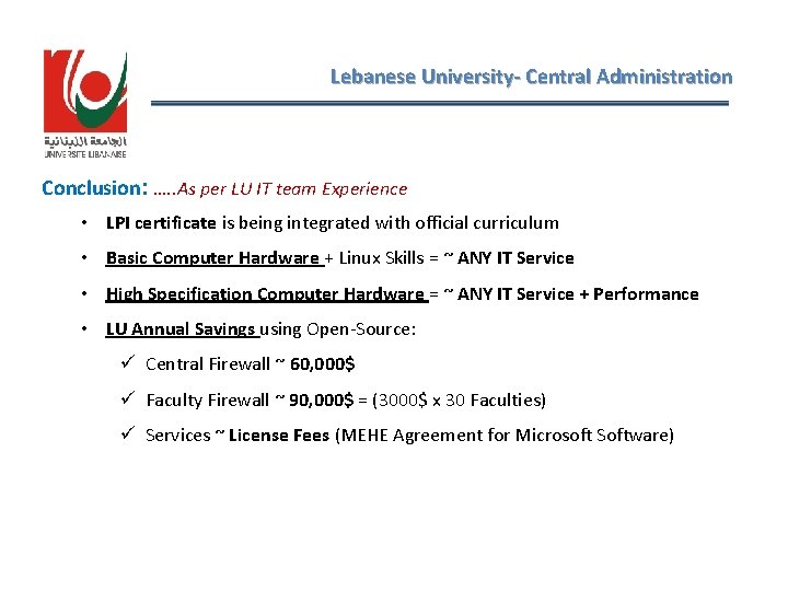 Lebanese University- Central Administration Conclusion: …. . As per LU IT team Experience •