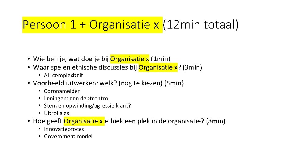 Persoon 1 + Organisatie x (12 min totaal) • Wie ben je, wat doe