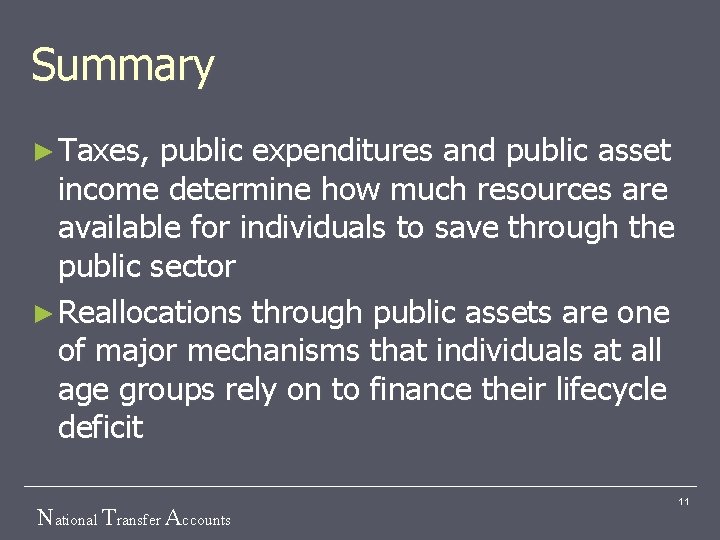 Summary ► Taxes, public expenditures and public asset income determine how much resources are