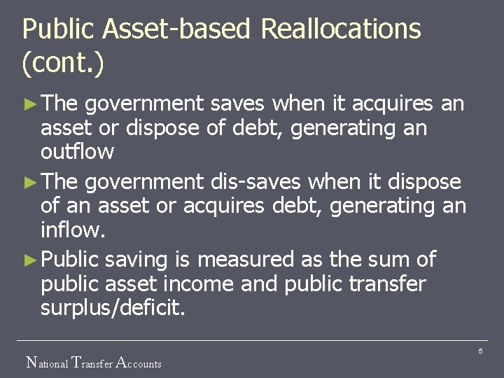 Public Asset-based Reallocations (cont. ) ► The government saves when it acquires an asset