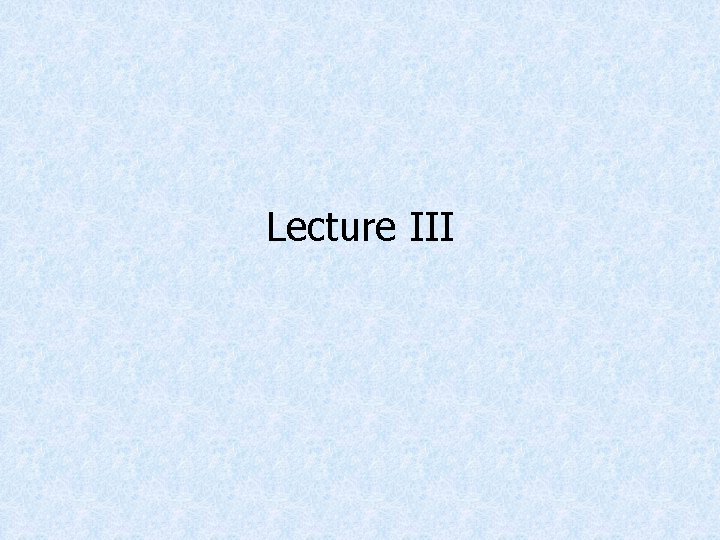 Lecture III 