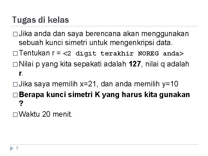 Tugas di kelas � Jika anda dan saya berencana akan menggunakan sebuah kunci simetri