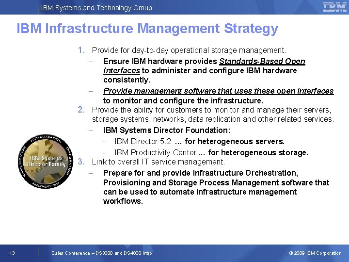 IBM Systems and Technology Group IBM Infrastructure Management Strategy 1. Provide for day-to-day operational