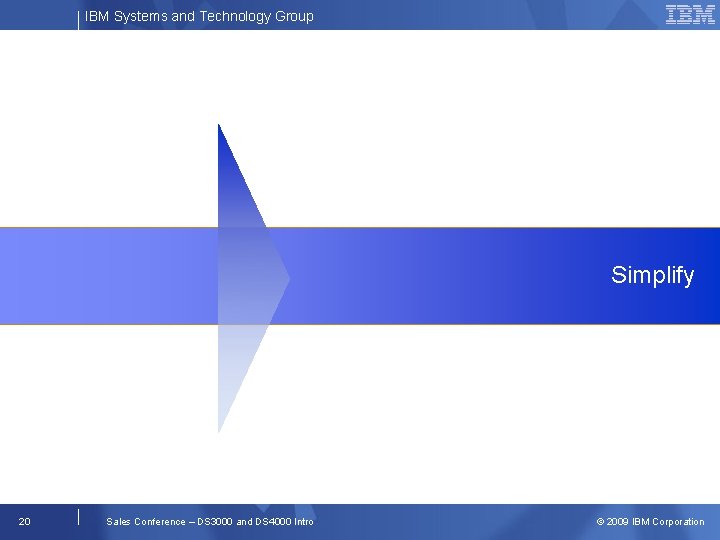 IBM Systems and Technology Group Simplify 20 Sales Conference – DS 3000 and DS