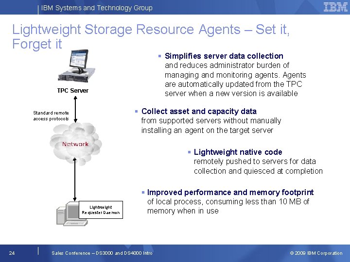 IBM Systems and Technology Group Lightweight Storage Resource Agents – Set it, Forget it