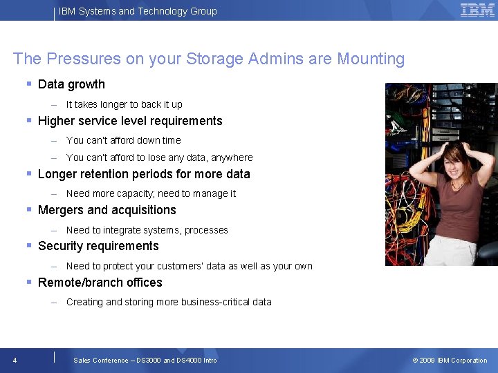 IBM Systems and Technology Group The Pressures on your Storage Admins are Mounting Data