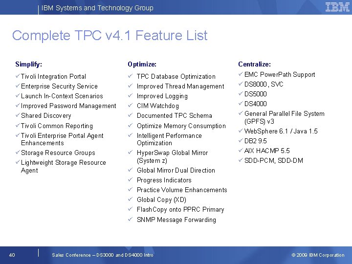 IBM Systems and Technology Group Complete TPC v 4. 1 Feature List 40 Simplify: