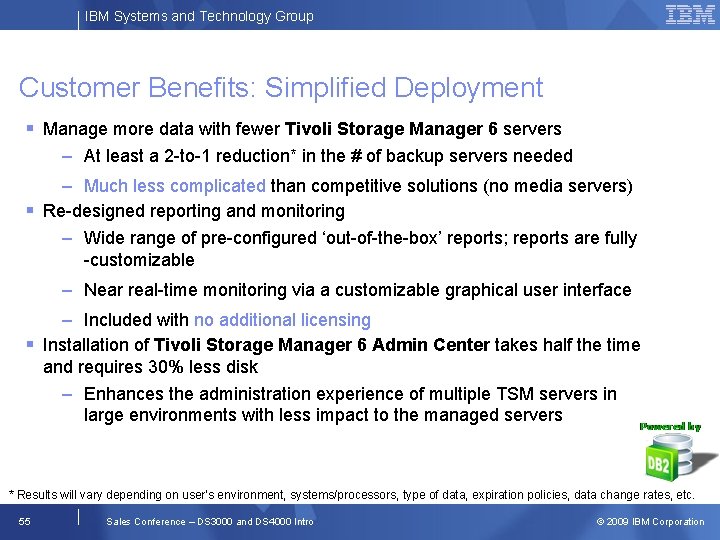 IBM Systems and Technology Group Customer Benefits: Simplified Deployment Manage more data with fewer