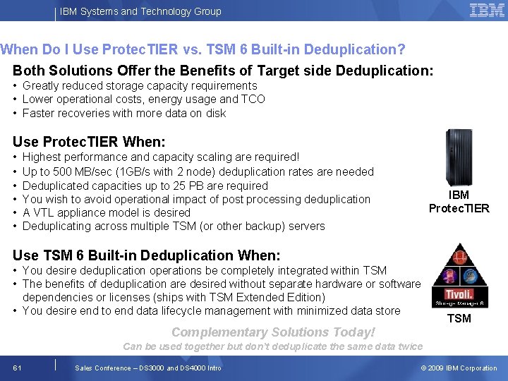 IBM Systems and Technology Group When Do I Use Protec. TIER vs. TSM 6