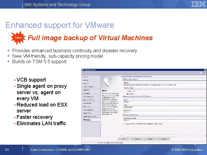 IBM Systems and Technology Group Enhanced support for VMware New Full image backup of